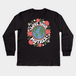 Love Your Mother Earth Day Sustainability Kids Long Sleeve T-Shirt